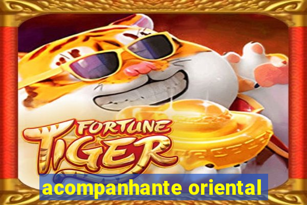 acompanhante oriental